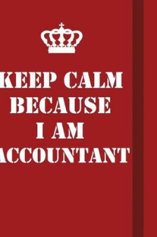 Cover of Keep Calm Because I Am Accountant