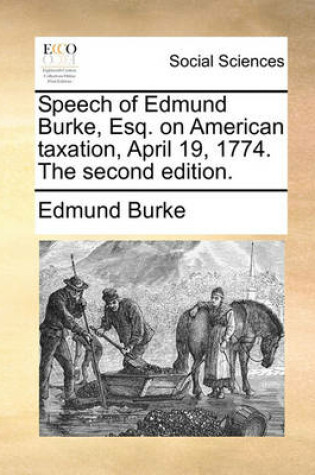 Cover of Speech of Edmund Burke, Esq. on American Taxation, April 19, 1774. the Second Edition.