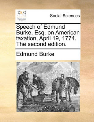 Book cover for Speech of Edmund Burke, Esq. on American Taxation, April 19, 1774. the Second Edition.