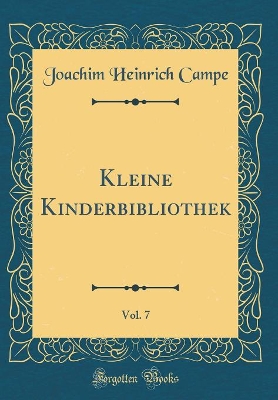 Book cover for Kleine Kinderbibliothek, Vol. 7 (Classic Reprint)