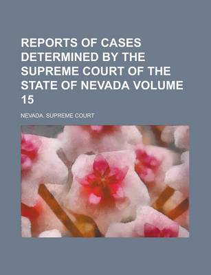 Book cover for Reports of Cases Determined by the Supreme Court of the State of Nevada Volume 15