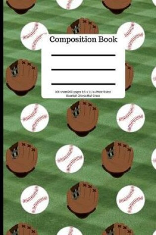 Cover of Composition Book 100 Sheet/200 Pages 8.5 X 11 In.Wide Ruled Baseball Gloves Ball