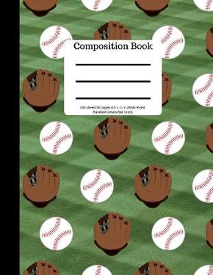 Book cover for Composition Book 100 Sheet/200 Pages 8.5 X 11 In.Wide Ruled Baseball Gloves Ball