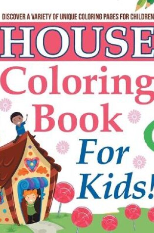 Cover of House Coloring Book For Kids!