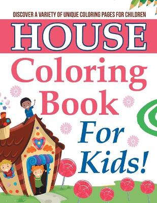 Book cover for House Coloring Book For Kids!