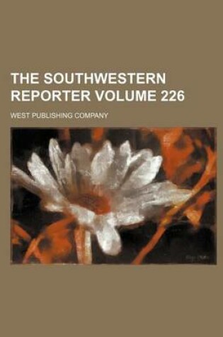 Cover of The Southwestern Reporter Volume 226