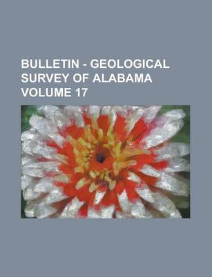 Book cover for Bulletin - Geological Survey of Alabama Volume 17