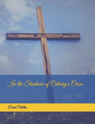 Book cover for In the Shadows of Calvary's Cross