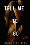 Book cover for Tell Me to Go