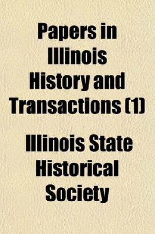 Cover of Papers in Illinois History and Transactions (Volume 1)