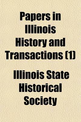 Book cover for Papers in Illinois History and Transactions (Volume 1)