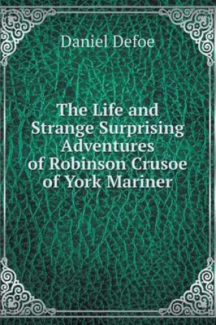 Cover of The Life and Strange Surprising Adventures of Robinson Crusoe of York Mariner