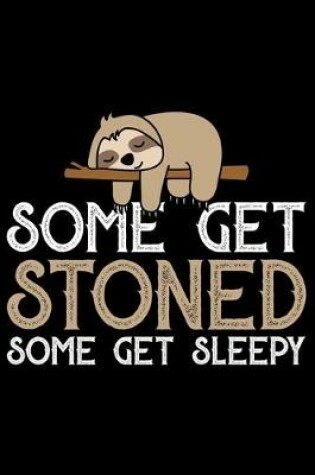 Cover of Some Get Stoned Some Get Sleep