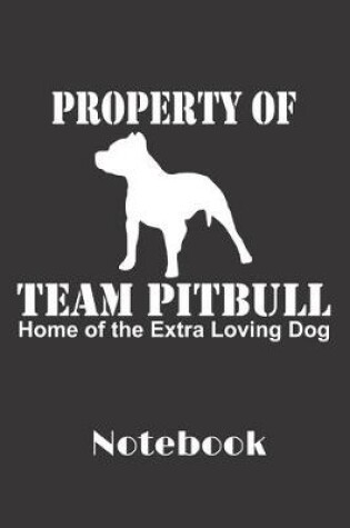 Cover of Property of team pitbull home of the extra loving dog