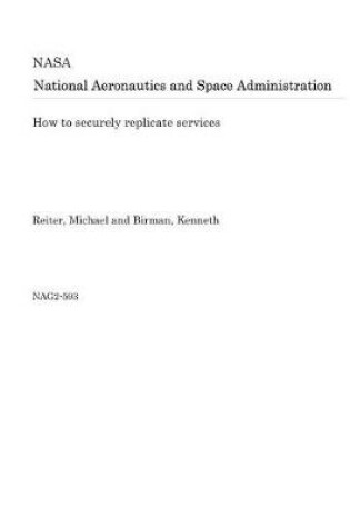 Cover of How to Securely Replicate Services