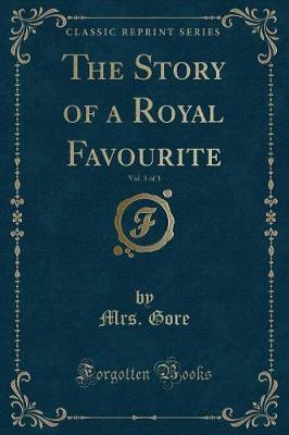 Book cover for The Story of a Royal Favourite, Vol. 3 of 3 (Classic Reprint)