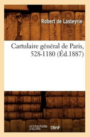 Cover of Cartulaire General de Paris, 528-1180 (Ed.1887)