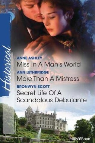 Cover of Miss In A Man's World/More Than A Mistress/Secret Life Of A Scandalous Debutante