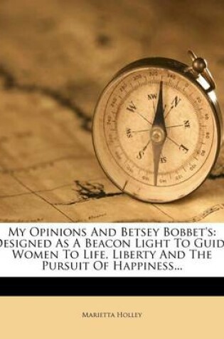 Cover of My Opinions and Betsey Bobbet's