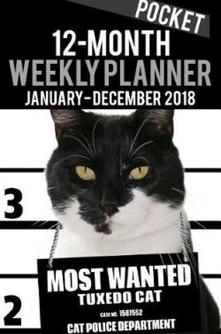 Cover of 2018 Pocket Weekly Planner - Most Wanted Tuxedo Cat