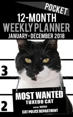 Book cover for 2018 Pocket Weekly Planner - Most Wanted Tuxedo Cat