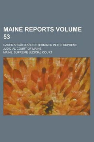 Cover of Maine Reports; Cases Argued and Determined in the Supreme Judicial Court of Maine Volume 53