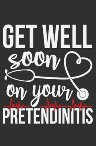 Cover of Get Well Soon On Your Pretendinitis