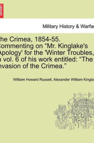 Cover of The Crimea, 1854-55. Commenting on "Mr. Kinglake's 'Apology' for the 'Winter Troubles,"' in Vol. 6 of His Work Entitled