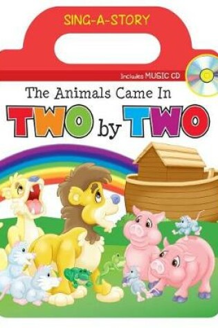 Cover of The Animals Came in Two by Two