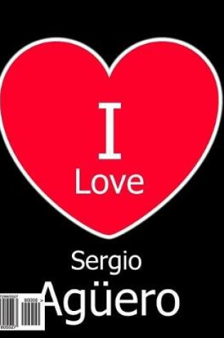 Cover of I Love Sergio Aguero