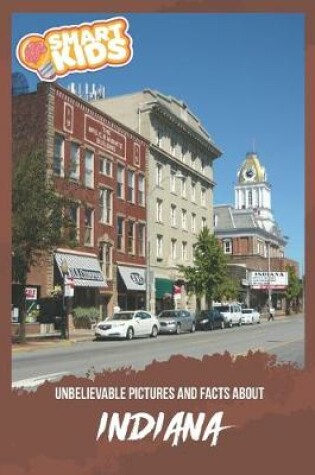 Cover of Unbelievable Pictures and Facts About Indiana