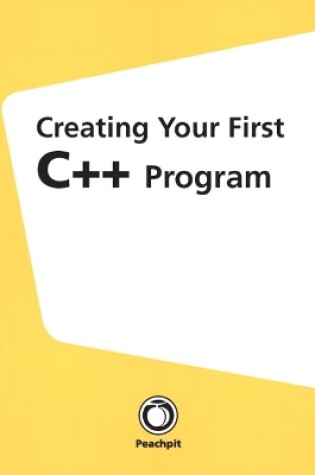 Cover of Creating Your First C++ Program