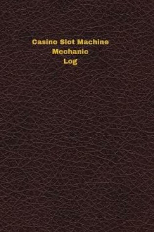 Cover of Casino Slot Machine Mechanic Log