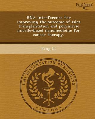 Book cover for RNA Interference for Improving the Outcome of Islet Transplantation and Polymeric Micelle-Based Nanomedicine for Cancer Therapy