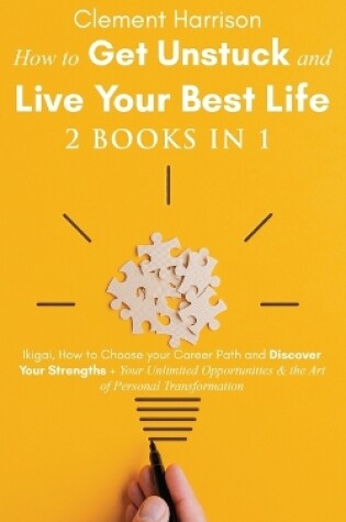 Cover of How to Get Unstuck and Live Your Best Life 2 books in 1