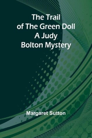 Cover of The Trail of the Green Doll A Judy Bolton Mystery