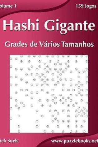 Cover of Hashi Gigante Grades de Vários Tamanhos - Volume 1 - 159 Jogos