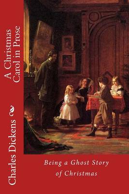 Book cover for A Christmas Carol in Prose; Being a Ghost Story of Christmas Charles Dickens