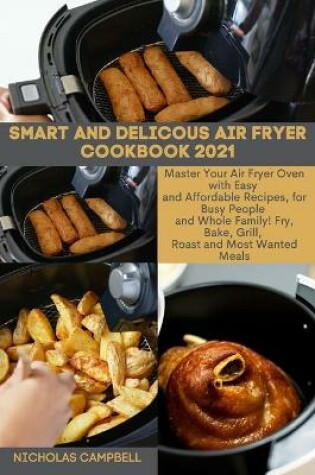Cover of Smart and Delicous Air Fryer Cookbook 2021