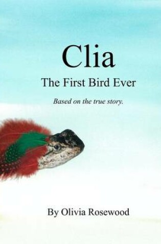 Cover of Clia, the First Bird Ever