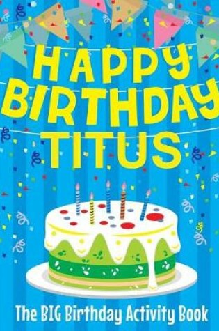 Cover of Happy Birthday Titus - The Big Birthday Activity Book