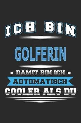 Book cover for Ich bin Golferin Damit bin ich automatisch cooler als du