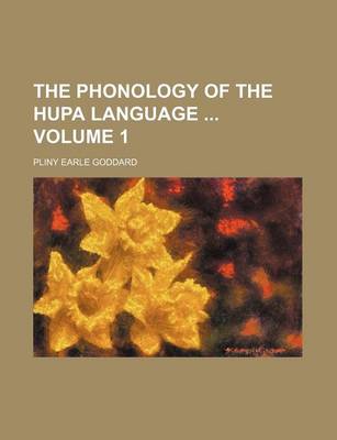 Book cover for The Phonology of the Hupa Language Volume 1