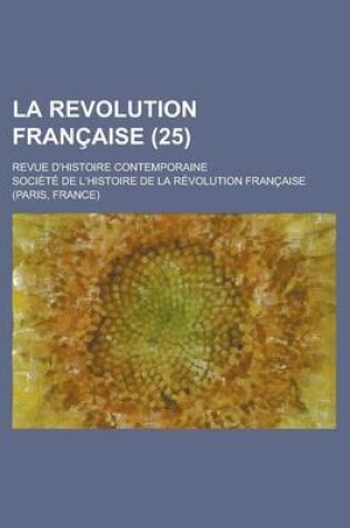 Cover of La Revolution Francaise; Revue D'Histoire Contemporaine (25)