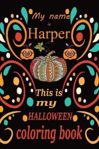 Cover of My name is Harper This is my HALLOWEEN coloring book