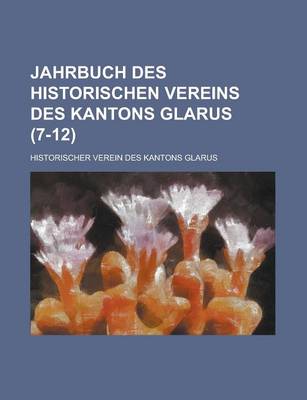 Book cover for Jahrbuch Des Historischen Vereins Des Kantons Glarus (7-12 )