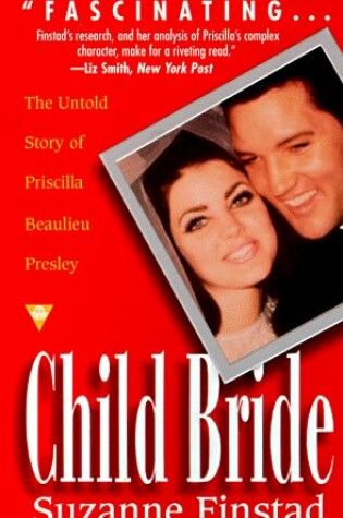 Cover of Child Bride: the Untold Story of Priscilla Beaulieu Presley