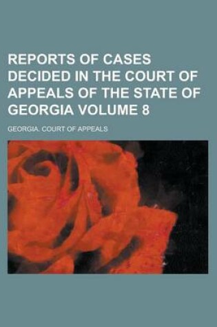 Cover of Reports of Cases Decided in the Court of Appeals of the State of Georgia Volume 8