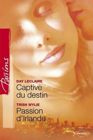 Cover of Captive Du Destin - Passion D'Irlande (Harlequin Passions)