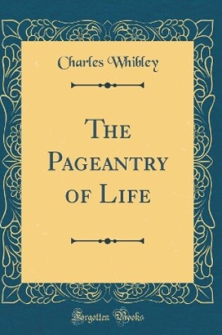 Cover of The Pageantry of Life (Classic Reprint)